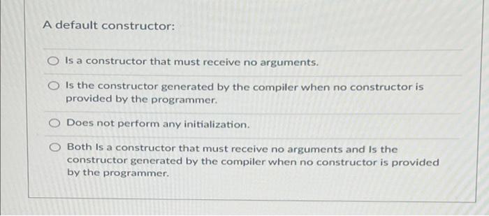 Solved A default constructor: O is a constructor that must | Chegg.com