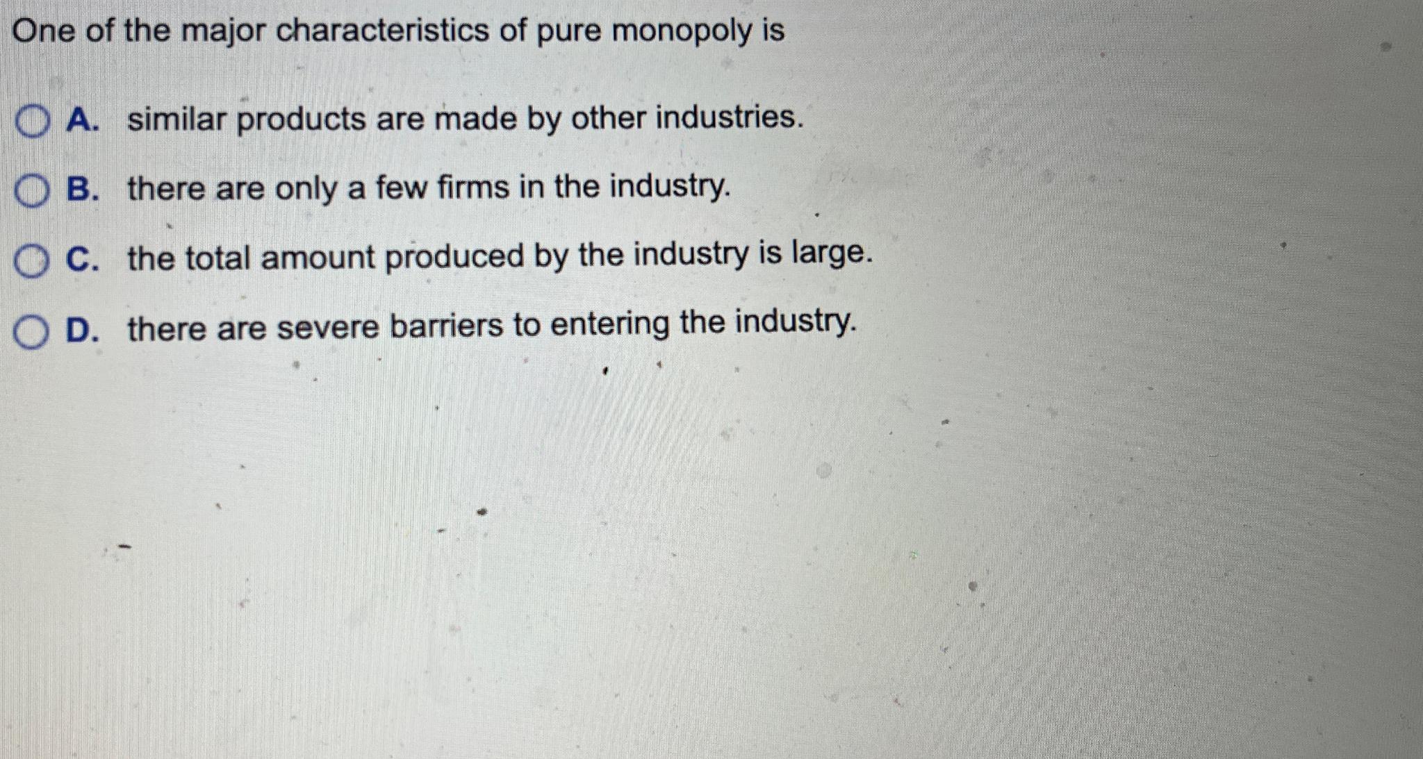 Solved One of the major characteristics of pure monopoly