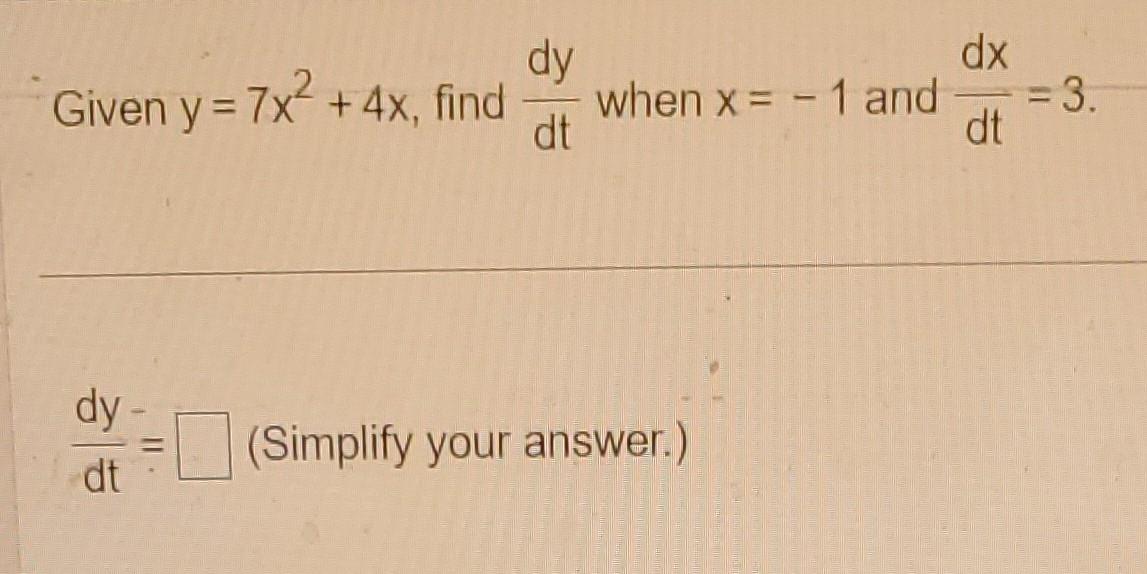 Solved Given Y 7x2 4x Find Dtdy When X −1 And Dtdx 3 Dtdy