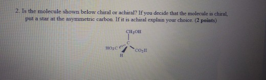 Solved 2. Is The Molecule Shown Below Chiral Or Achiral? If | Chegg.com