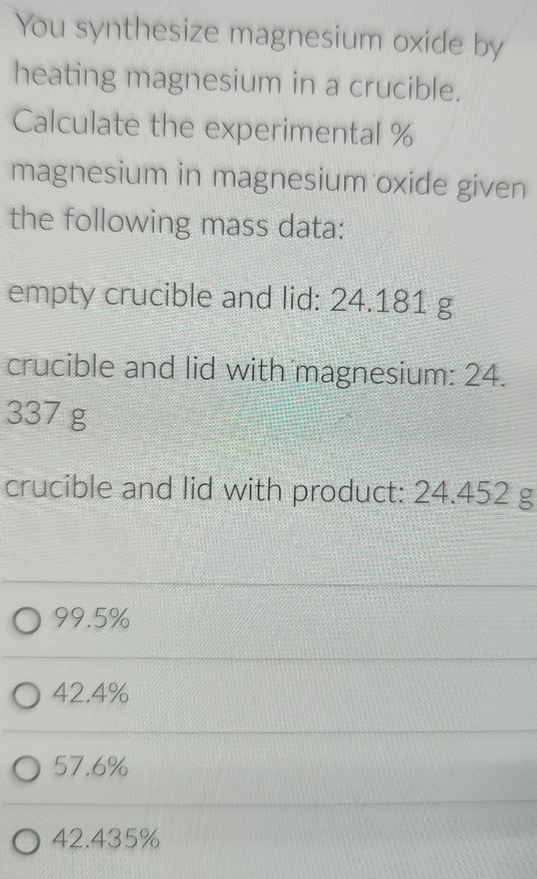 Solved You synthesize magnesium oxide by heating magnesium