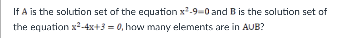 Solved If A is the solution set of the equation x2-9=0 | Chegg.com