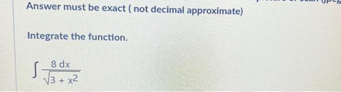 Solved Answer must be exact ( not decimal approximate) | Chegg.com