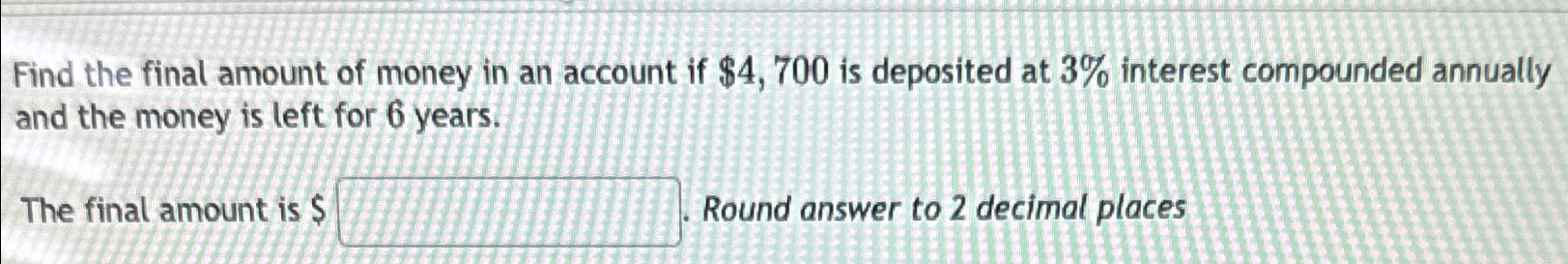 Solved Find the final amount of money in an account if | Chegg.com
