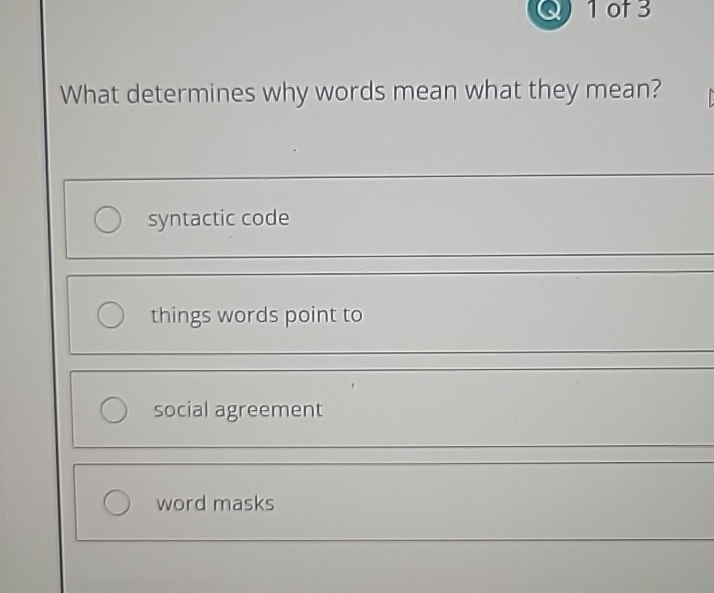 Solved 1 ﻿of 3What determines why words mean what they