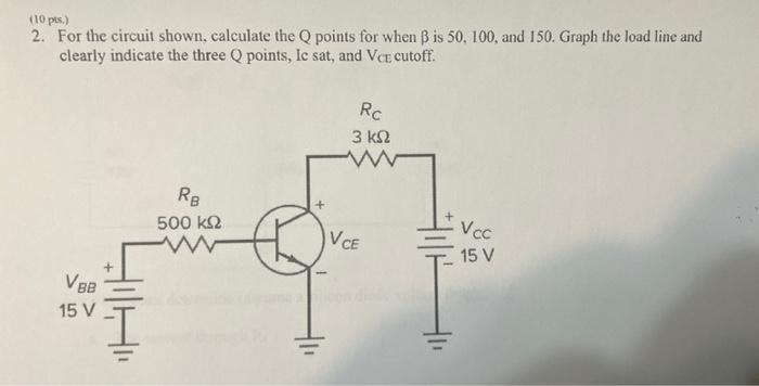 Solved 2. For the circuit shown, calculate the Q points for | Chegg.com