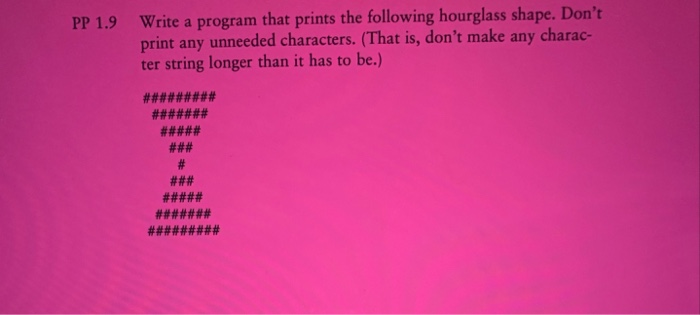 Solved PP 1.9 Write a program that prints the following | Chegg.com