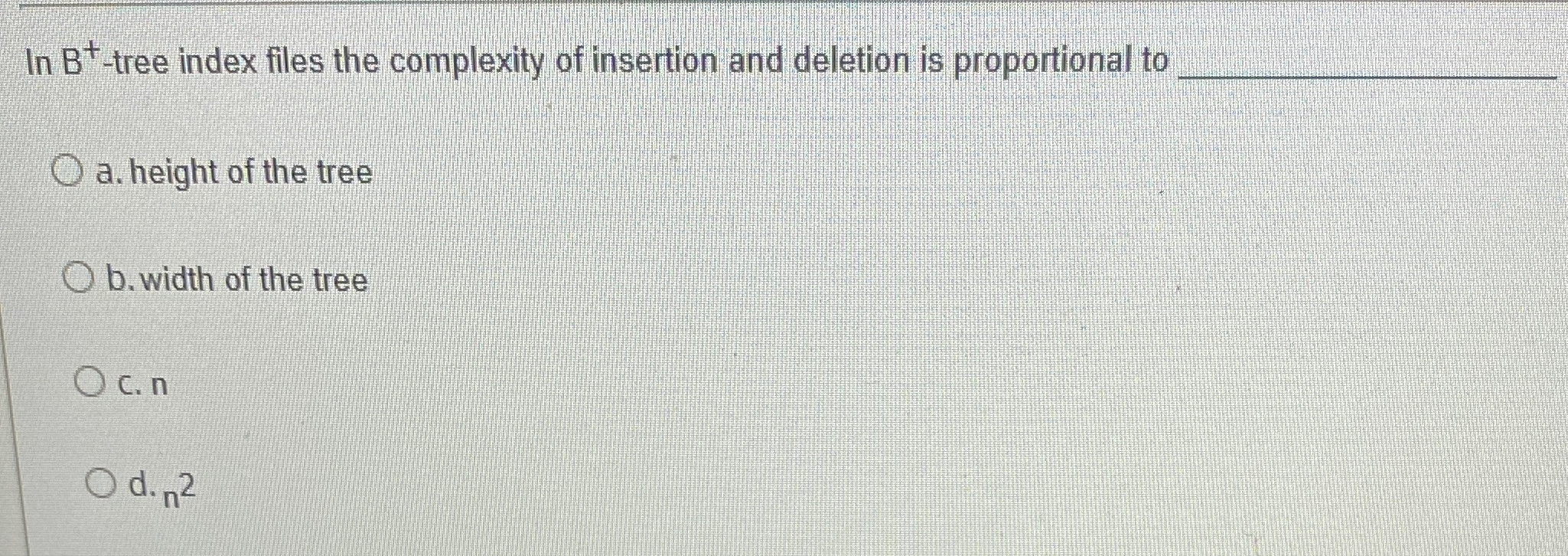 Solved In B+-tree index files the complexity of insertion | Chegg.com