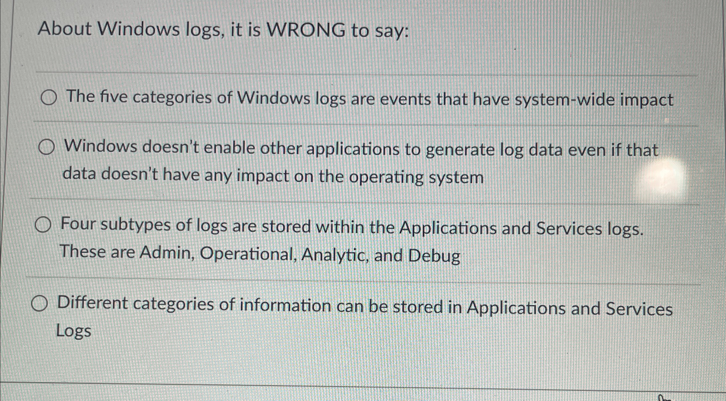 Solved About Windows logs, ﻿it is WRONG to say:The five | Chegg.com
