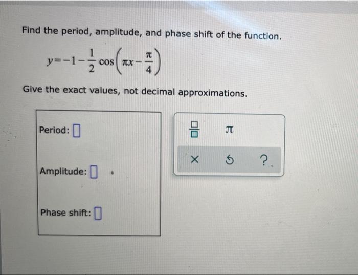 Solved Find the period, amplitude, and phase shift of the | Chegg.com