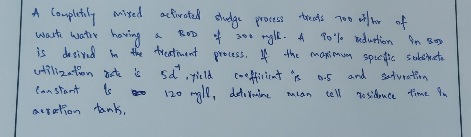 Solved A Complefily mixed activated sludge process treats | Chegg.com