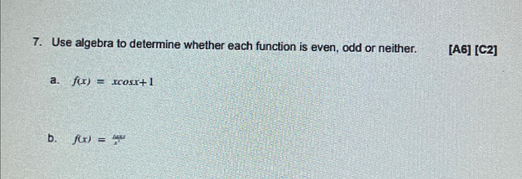Solved Use algebra to determine whether each function is | Chegg.com
