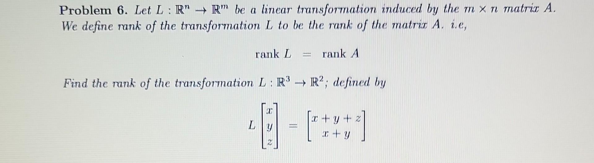 Solved Problem 6. Let L:Rn→Rm be a linear transformation | Chegg.com