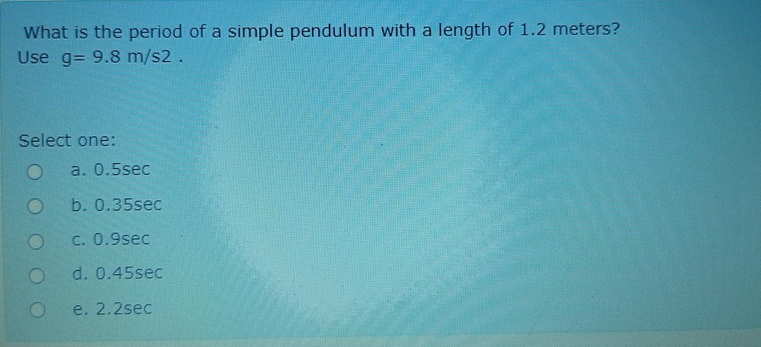 Solved What Is The Period Of A Simple Pendulum With A Length Chegg