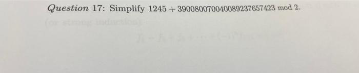 Solved Question 17: Simplify 1245+390080070040089237657423 | Chegg.com