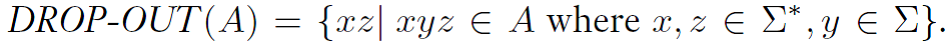 Let A be any language. Define DROP-OUT (A) to be the language containing all strings that can be...