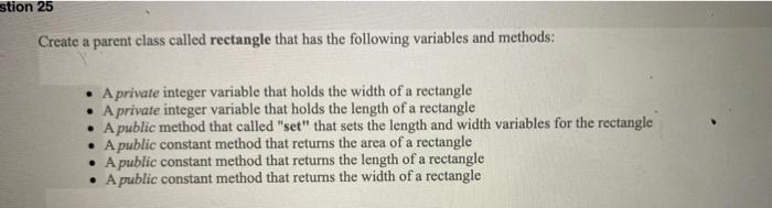 Solved stion 25 Create a parent class called rectangle that | Chegg.com