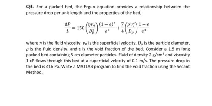 Solved Q3. For a packed bed, the Ergun equation provides a | Chegg.com