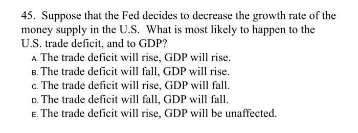 Solved 45. Suppose that the Fed decides to decrease the | Chegg.com