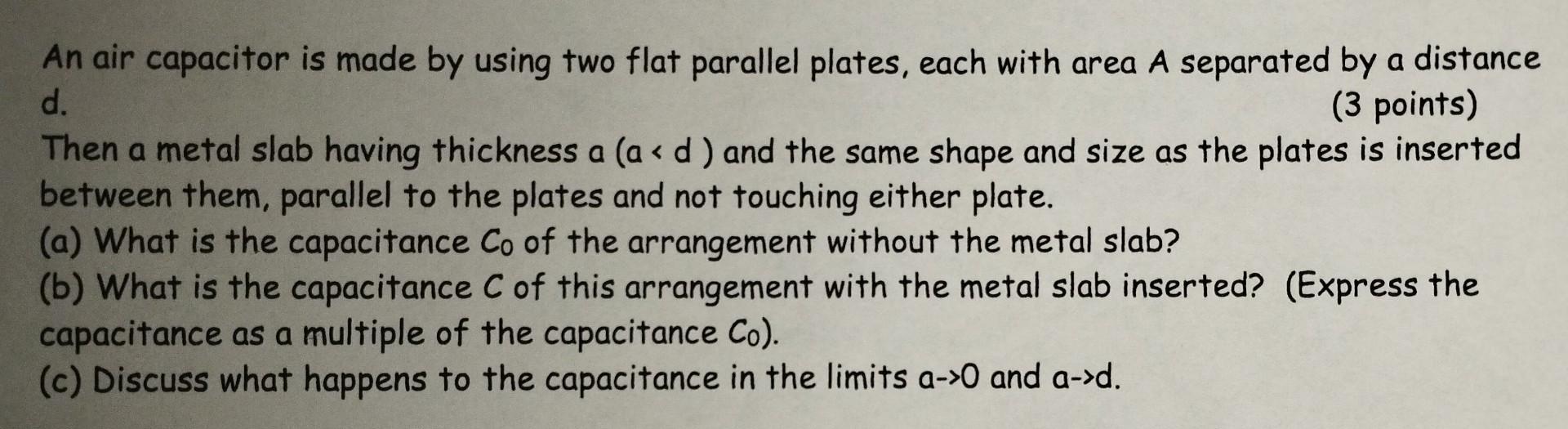 Solved An air capacitor is made by using two flat parallel