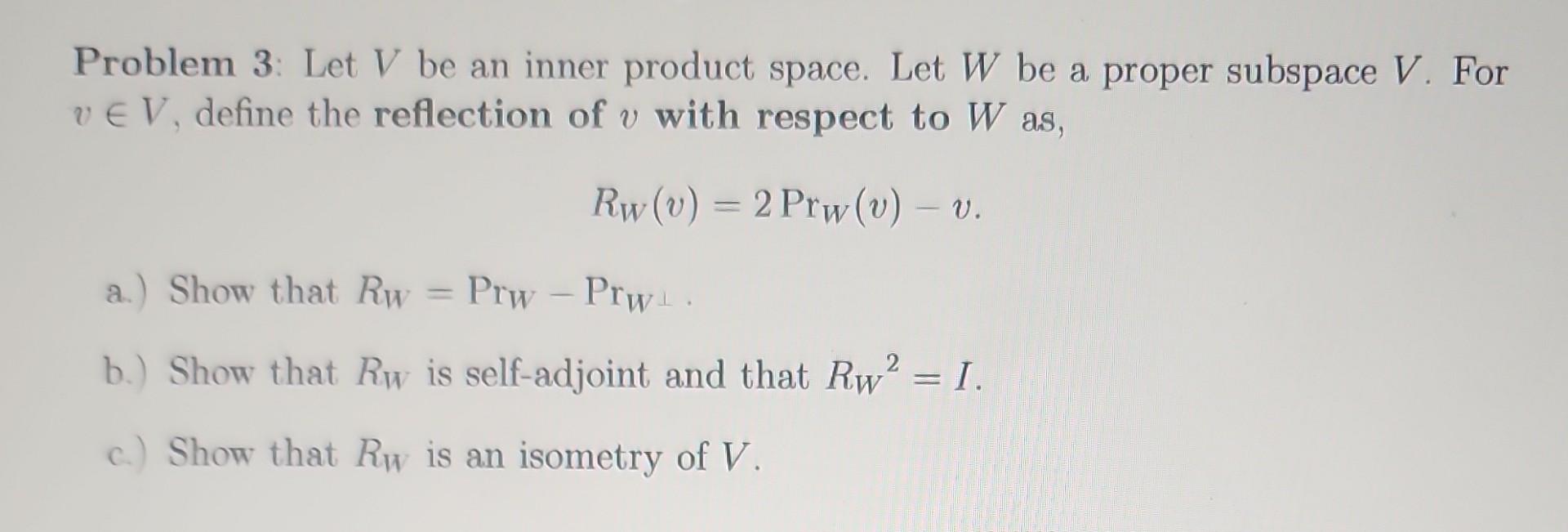 Solved Problem 3: Let V be an inner product space. Let W be | Chegg.com