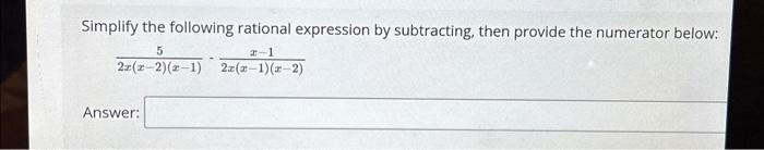 Solved Simplify the following rational expression by | Chegg.com