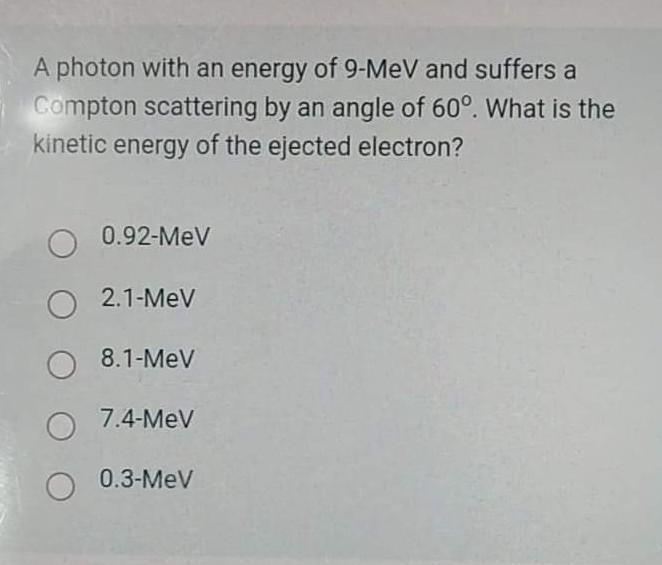 Solved A photon with an energy of 9-MeV and suffers a | Chegg.com