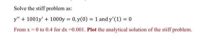 Solved Solve the stiff problem as: y′′+1001y′+1000y=0,y(0)=1 | Chegg.com