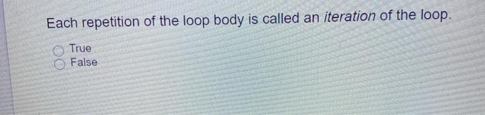 Solved Each repetition of the loop body is called an | Chegg.com
