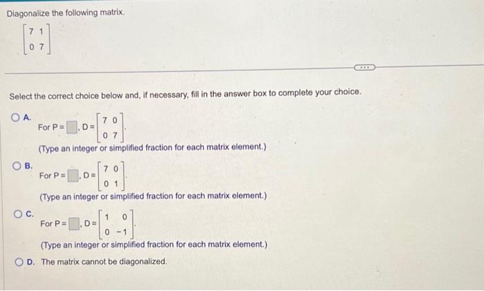 Solved Diagonalize the following matrix. [7017] Select the | Chegg.com
