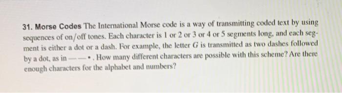 Solved 31. Morse Codes The International Morse code is a way | Chegg.com