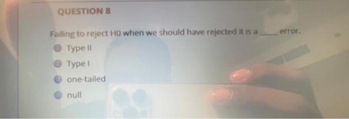 Solved QUESTIONS error Failing to reject HO when we should | Chegg.com