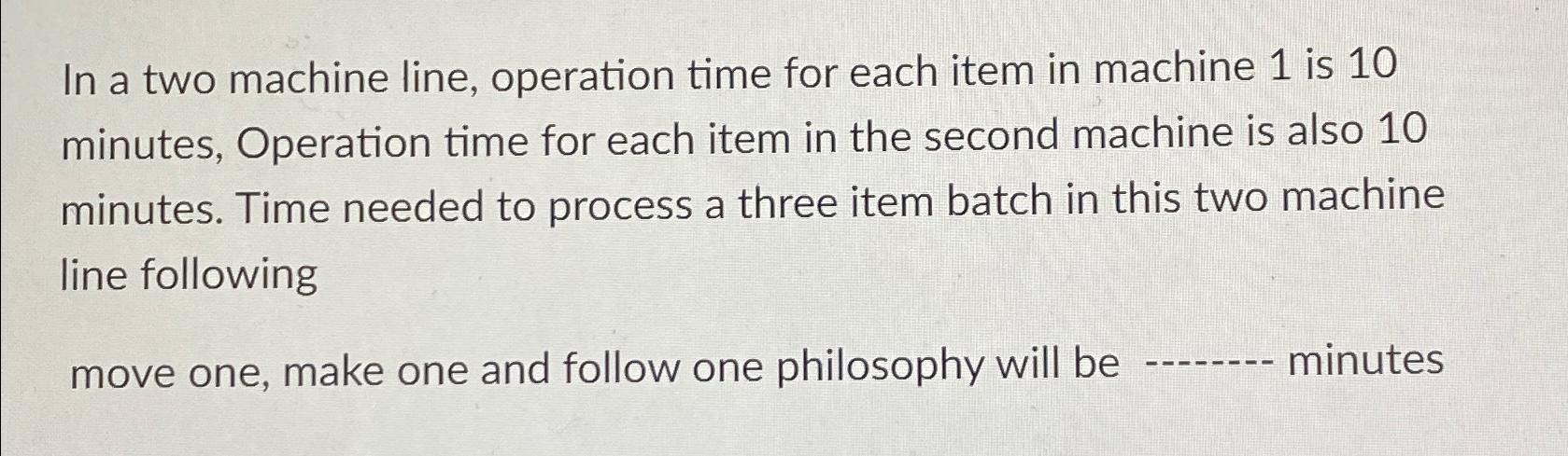 Solved In a two machine line, operation time for each item | Chegg.com