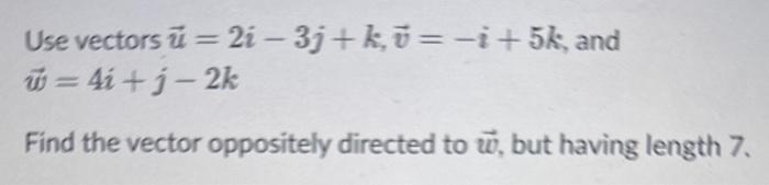 Solved Use Vectors U2i−3jkv−i5k And W4ij−2k Find The 4966