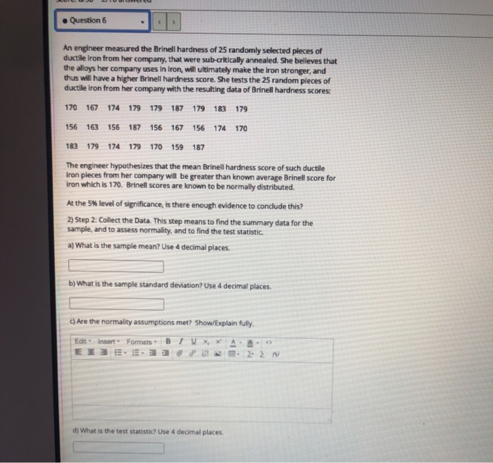 Solved Question 6 An engineer measured the Brinell hardness
