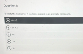 Solved Question 8Identify the number of π ﻿electrons present | Chegg.com