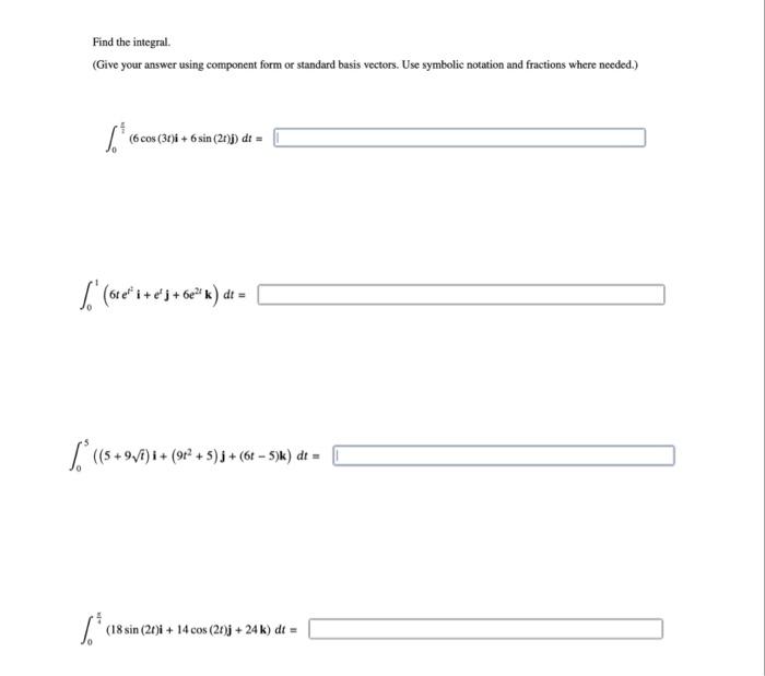 Solved Find the integral. (Give your answer using component | Chegg.com