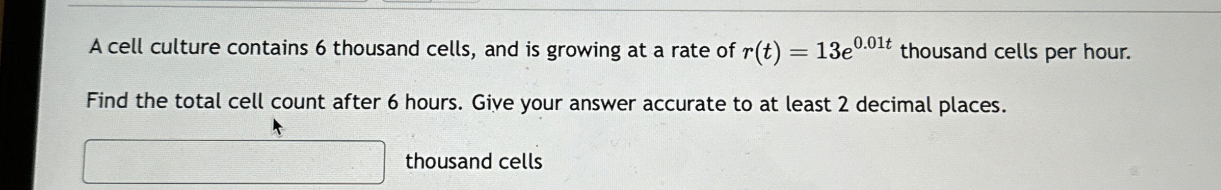 Solved by an EXPERT A cell culture contains 6 ﻿thousand cells, and is ...