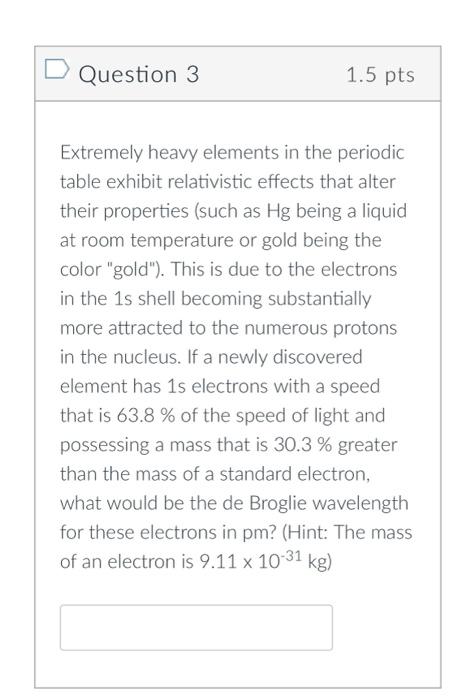 Solved Question 3 1.5 pts Extremely heavy elements in the | Chegg.com