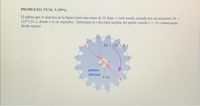 El piñón que se muestra en la figura tiene una masa de 20 slugs. y está siendo actuado por un momento \( M= \) \( \left(2 t^{