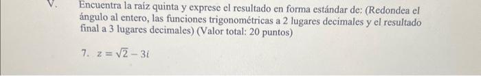 Encuentra la raiz quinta y exprese el resultado en forma estándar de: (Redondea el ángulo al entero, las funciones trigonomét