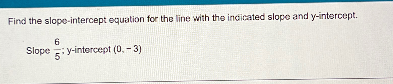 find the equation of the line with slope 13 and y-intercept(0 −2)