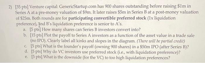 Solved 2) [ 35 pts] Venture capital: GenericStartup.com has | Chegg.com