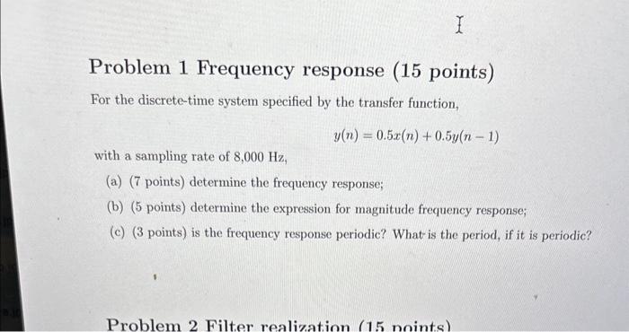 Solved Problem 1 Frequency response (15 points) For the | Chegg.com