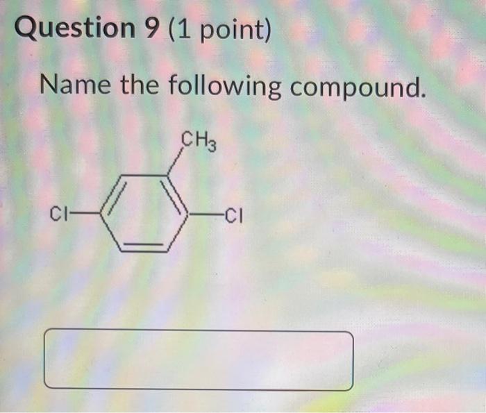 Solved Question 9 (1 Point) Name The Following Compound. | Chegg.com