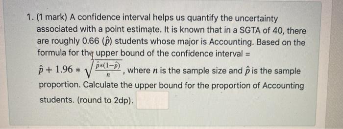 Solved 1 1 Mark A Confidence Interval Helps Us Quantif Chegg Com