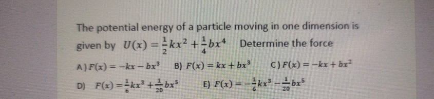 Solved The potential energy of a particle moving in one | Chegg.com
