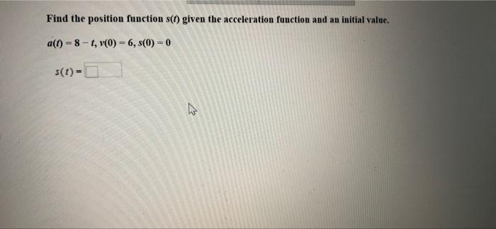 Solved Find the position function () given the acceleration | Chegg.com