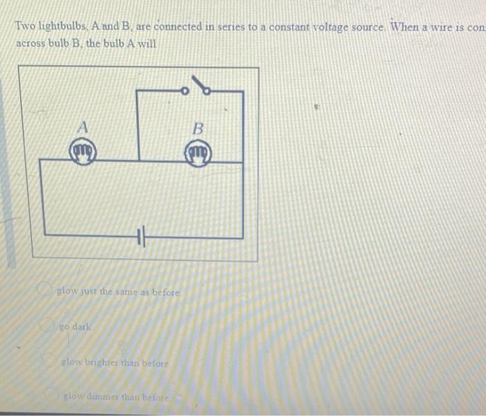 Solved Two lightbulbs, A and B are connected in series to a | Chegg.com