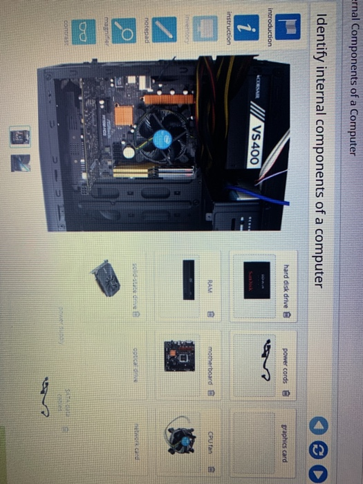 ernal Components of a Computer Identify internal components of a computer hard disk drive power cords graphics card introduct